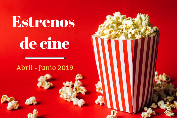 Próximos estrenos de cine en México abril a junio de 2019