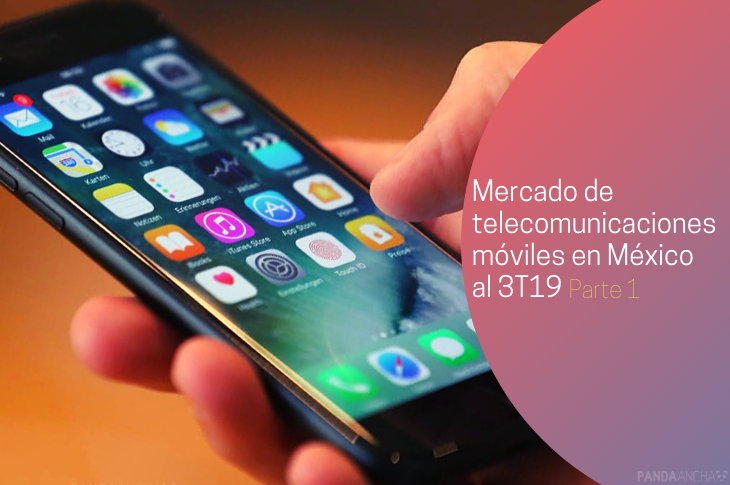 Mercado de telecomunicaciones móviles en México al 3T19 (Parte 1)