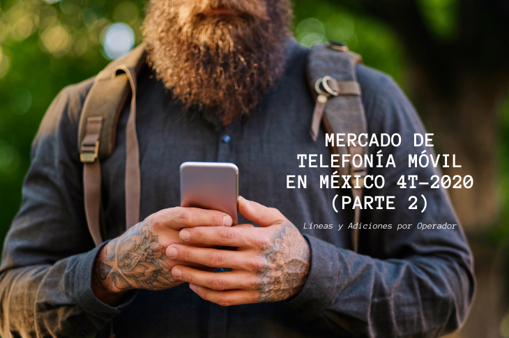 Mercado de Telefonía Móvil en México al 4T-2020 líneas y adiciones (parte 2)