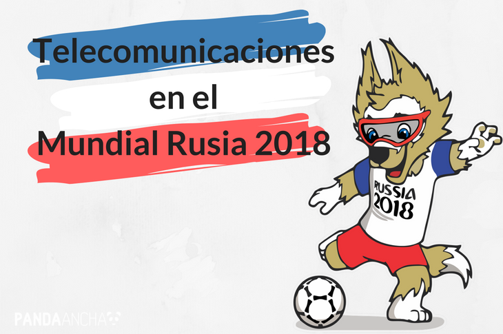 Telecomunicaciones en el Mundial Rusia 2018