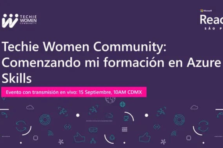 Techie Women Community un espacio de Microsoft para el desarrollo profesional de mujeres 