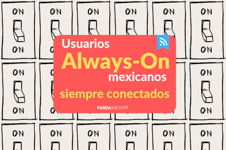 Usuarios Always-On, hábitos de los mexicanos siempre conectados