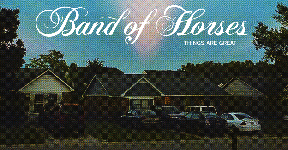 Band of Horses - Things are Great