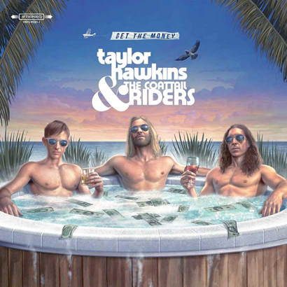 Taylor Hawkins & The Coattail Riders – Get the Money