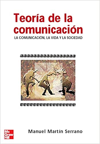 Teoría de la comunicación: la comunicación, la vida y la sociedad, (2007) 